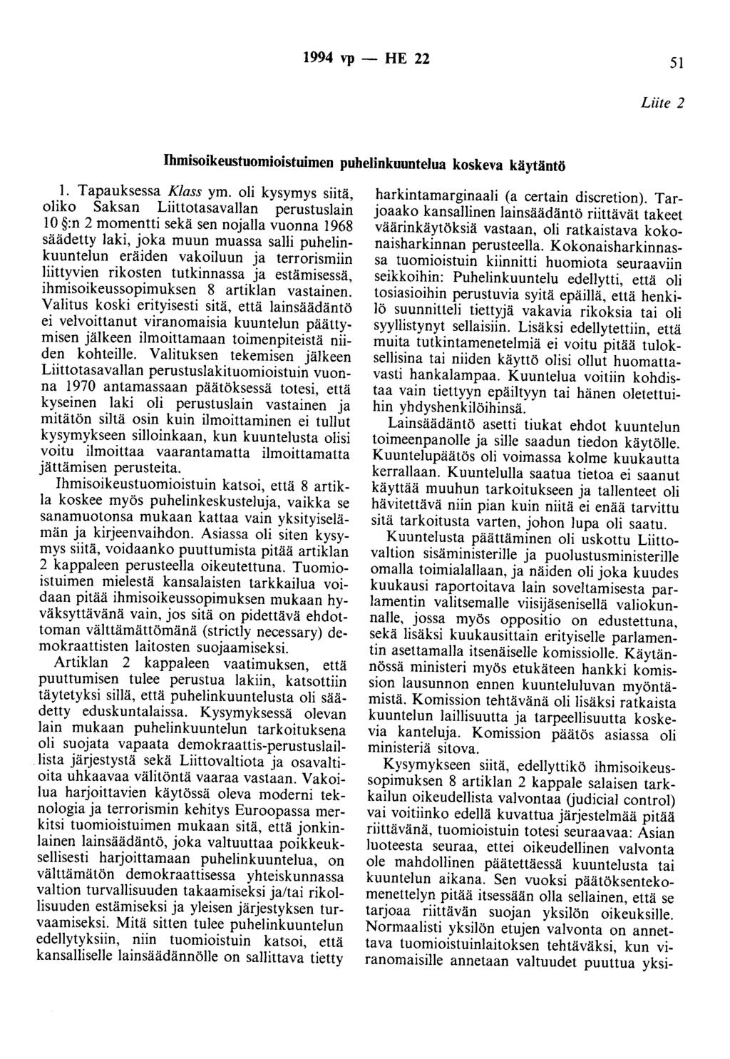 1994 vp - HE 22 51 Liite 2 Ihmisoikeustuomioistuimen puhelinkuuntejua koskeva käytäntö 1. Tapauksessa Klass ym.