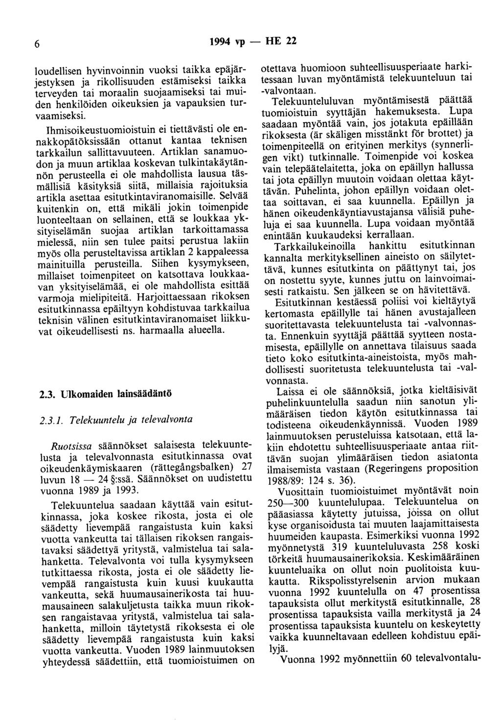 6 1994 vp - HE 22 loudellisen hyvinvoinnin vuoksi taikka epäjärjestyksen ja rikollisuuden estämiseksi taikka terveyden tai moraalin suojaamiseksi tai muiden henkilöiden oikeuksien ja vapauksien