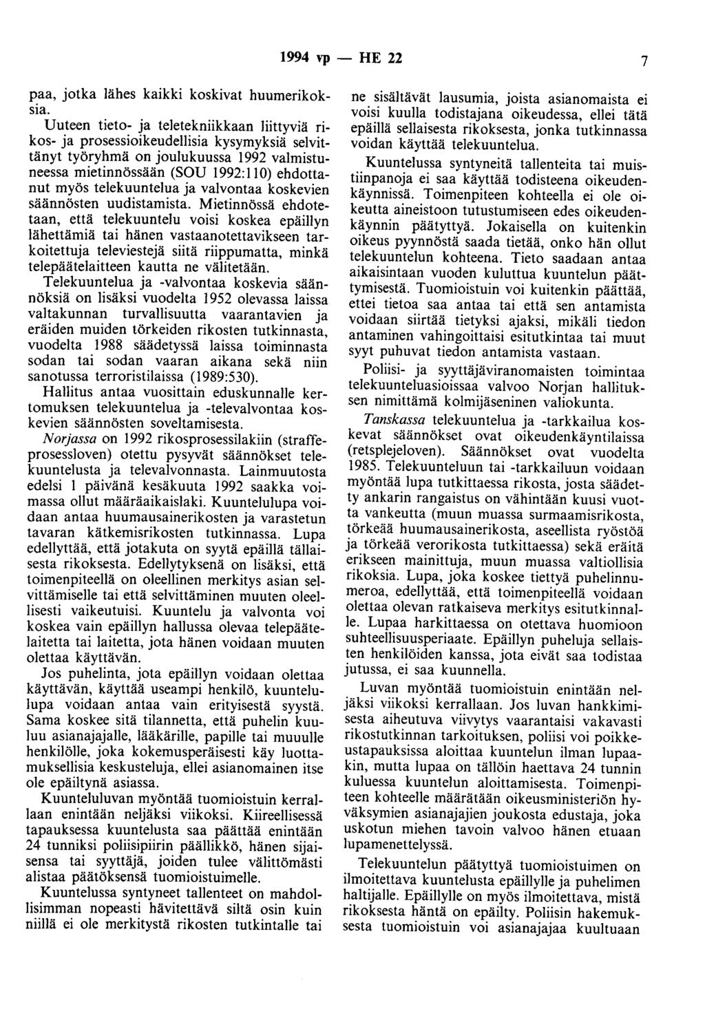 1994 vp - HE 22 7 paa, jotka lähes kaikki koskivat huumerikoksia.