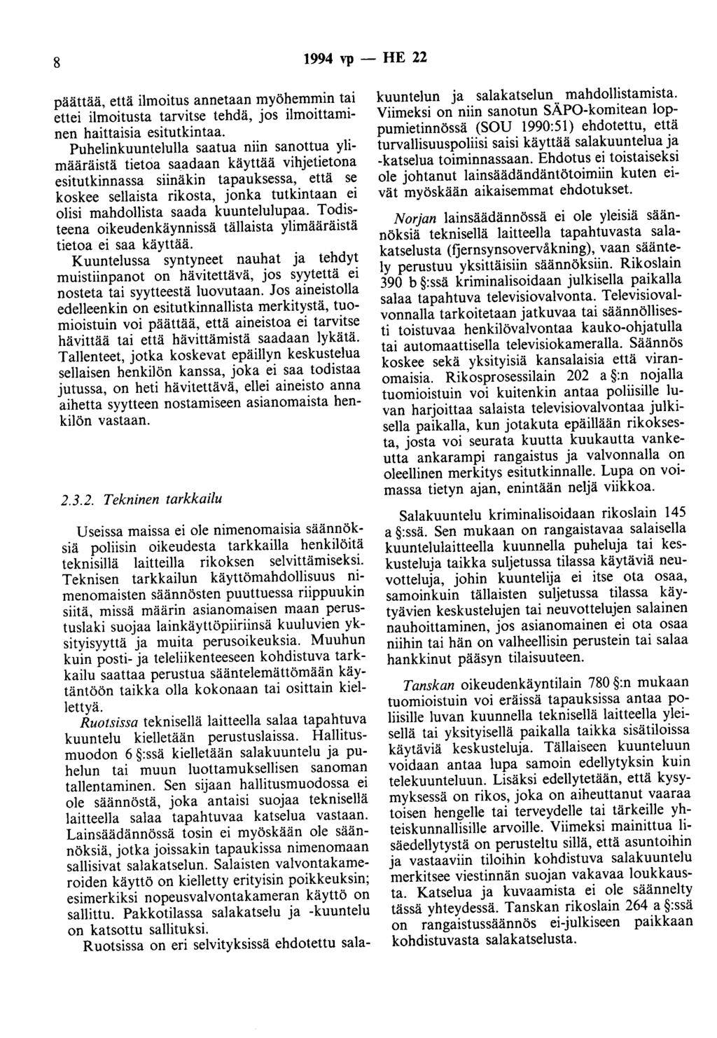 8 1994 vp - HE 22 päättää, että ilmoitus annetaan myöhemmin tai ettei ilmoitusta tarvitse tehdä, jos ilmoittaminen haittaisia esitutkintaa.