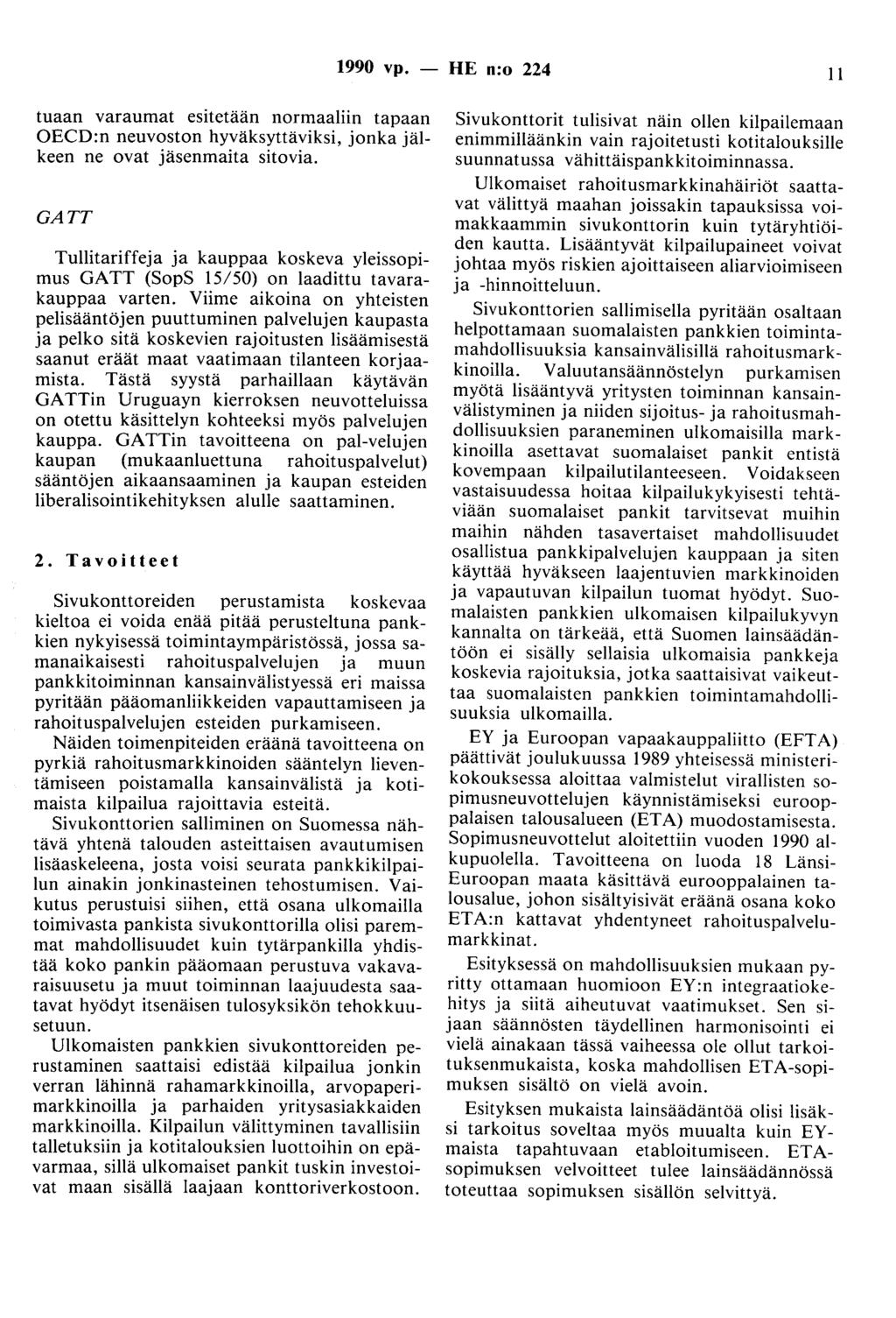 1990 vp. - HE n:o 224 11 tuaan varaumat esitetään normaaliin tapaan OECD:n neuvoston hyväksyttäviksi, jonka jälkeen ne ovat jäsenmaita sitovia.