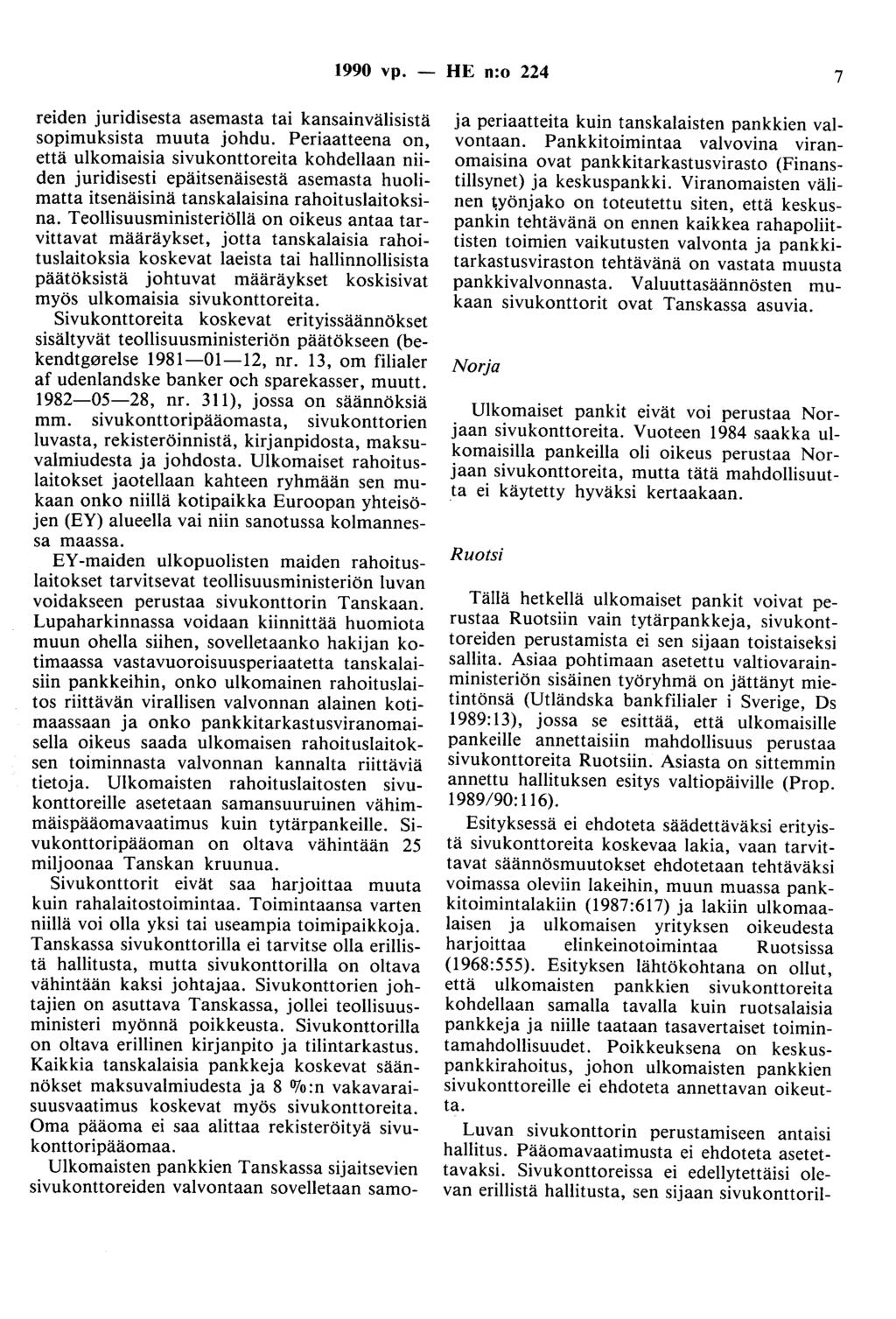 1990 vp. - HE n:o 224 7 reiden juridisesta asemasta tai kansainvälisistä sopimuksista muuta johdu.