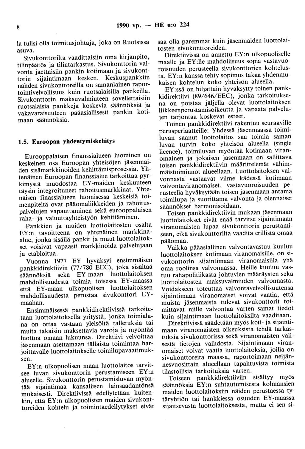 8 1990 vp. - HE n:o 224 la tulisi olla toimitusjohtaja, joka on Ruotsissa asuva. Sivukanttorilta vaadittaisiin oma kirjanpito, tilinpäätös ja tilintarkastus.