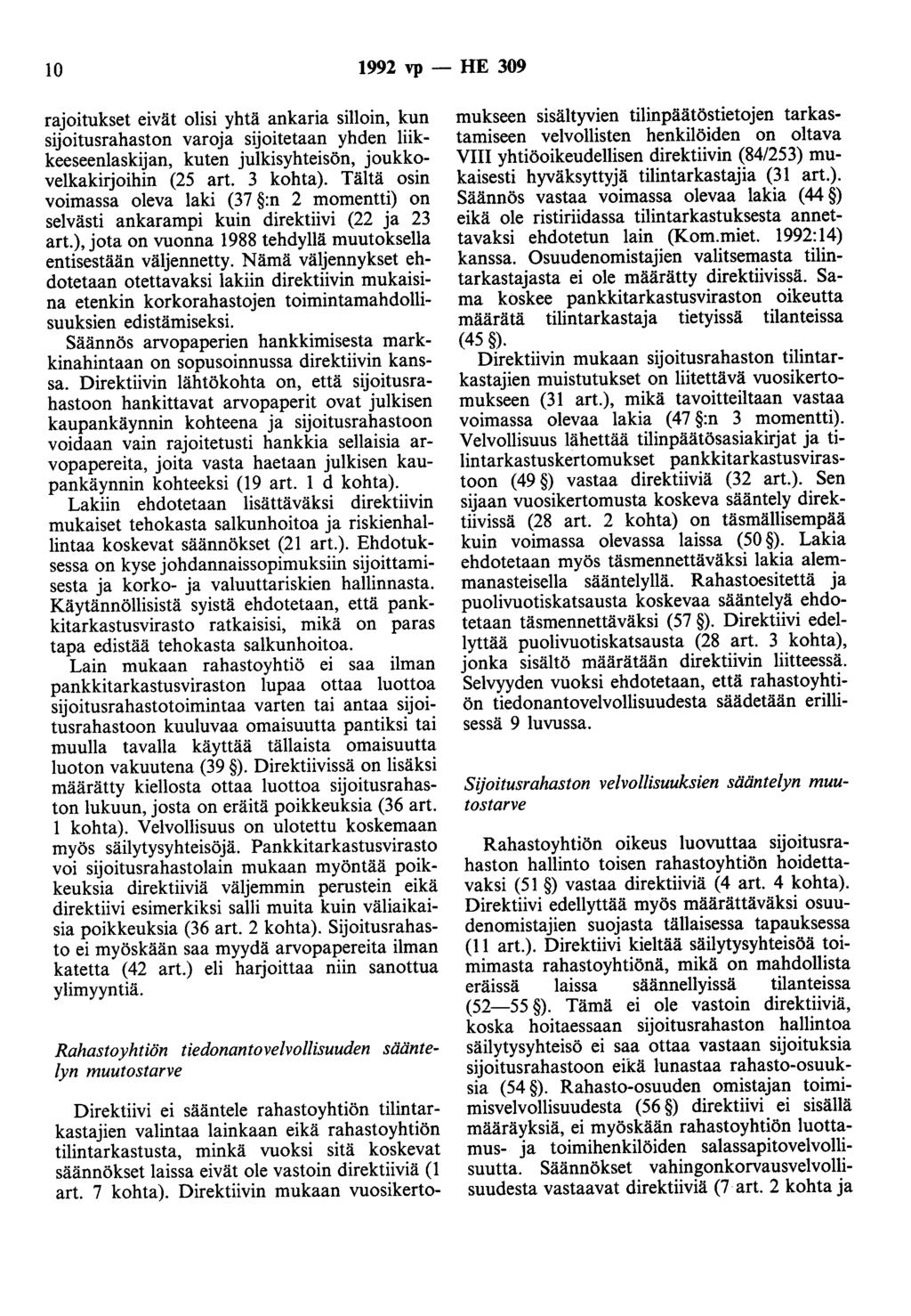 10 1992 vp - HE 309 rajoitukset eivät olisi yhtä ankaria silloin, kun sijoitusrahaston varoja sijoitetaan yhden liikkeeseenlaskijan, kuten julkisyhteisön, joukkovelkakirjoihin (25 art. 3 kohta).