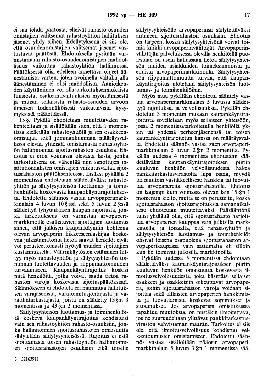 1992 vp - HE 309 17 ei saa tehdä päätöstä, elleivät rahasto-osuuden omistajien valitsemat rahastoyhtiön hallituksen jäsenet yhdy siihen.