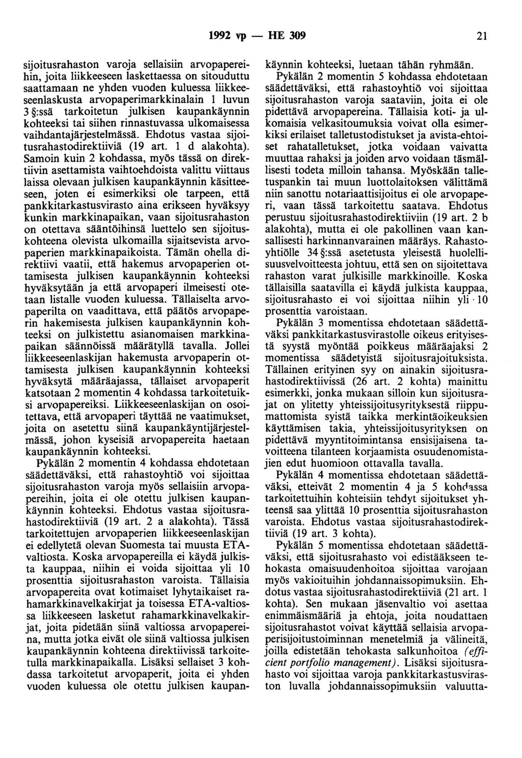 1992 vp - HE 309 21 sijoitusrahaston varoja sellaisiin arvopapereihin, joita liikkeeseen laskettaessa on sitouduttu saattamaan ne yhden vuoden kuluessa liikkeeseenlaskusta arvopaperimarkkinalain 1