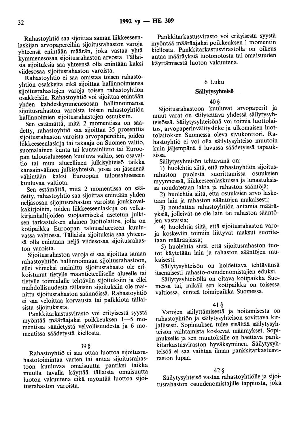 32 1992 vp - HE 309 Rahastoyhtiö saa sijoittaa saman liikkeeseenlaskijan arvopapereihin sijoitusrahaston varoja yhteensä enintään määrän, joka vastaa yhtä kymmenesosaa sijoitusrahaston arvosta.