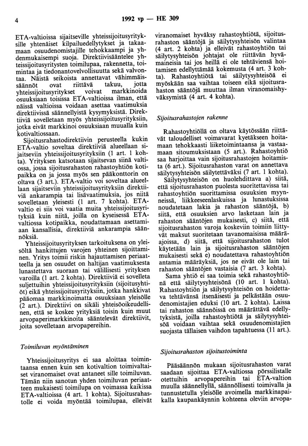 4 1992 vp - HE 309 ETA-valtioissa sijaitseville yhteissijoitusyrityksille yhtenäiset kilpailuedellytykset ja takaamaan osuudenomistajille tehokkaampi ja yhdenmukaisempi suoja.