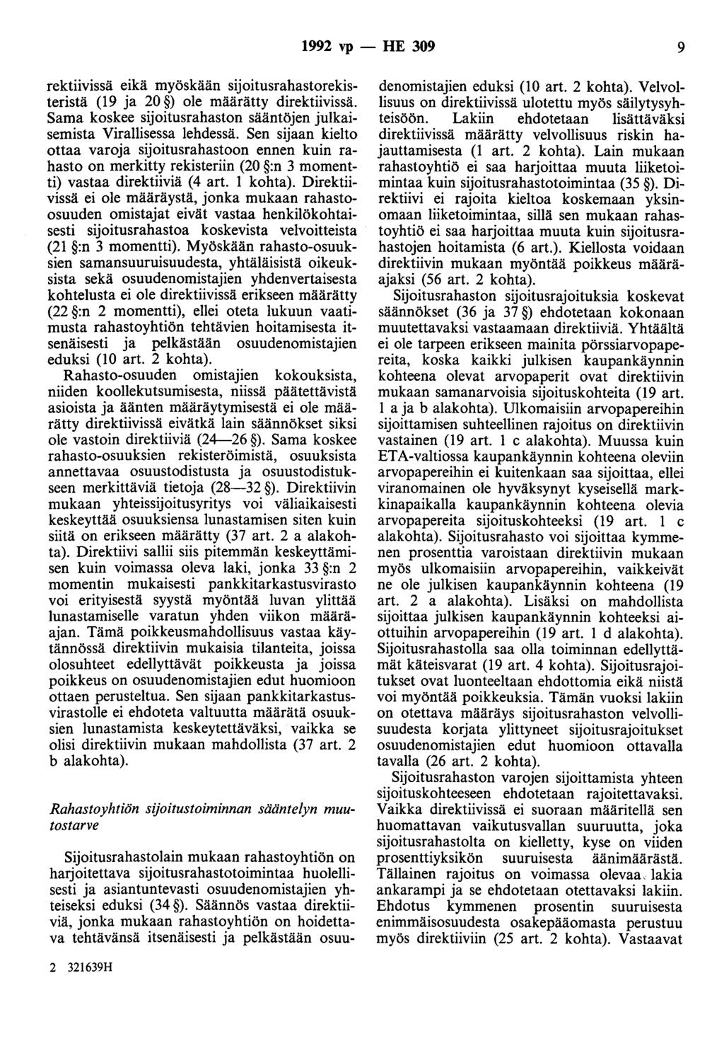 1992 vp - HE 309 9 rektiivissä eikä myöskään sijoitusrahastorekisteristä (19 ja 20 ) ole määrätty direktiivissä. Sama koskee sijoitusrahaston sääntöjen julkaisemista Virallisessa lehdessä.