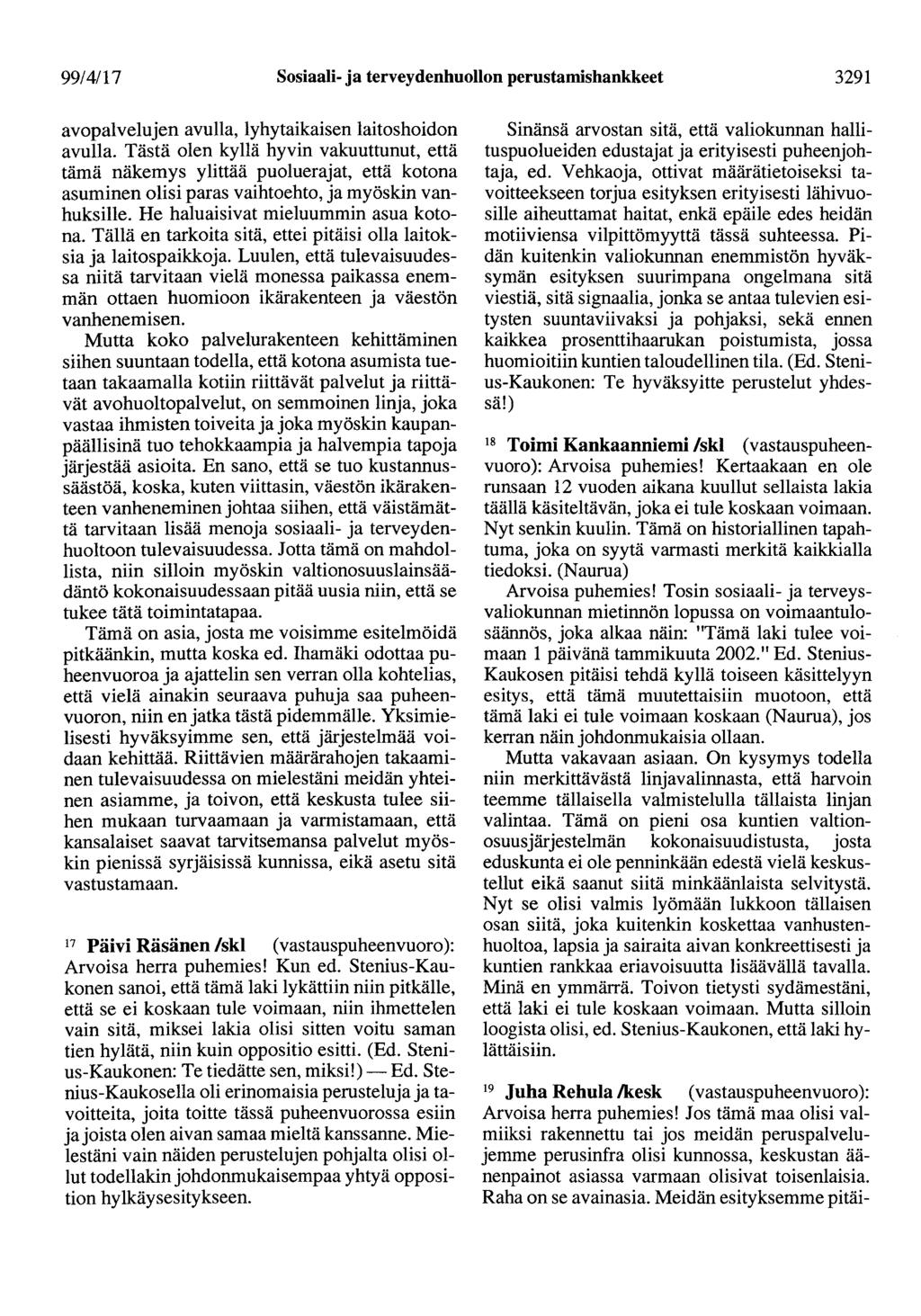 99/4/17 Sosiaali- ja terveydenhuollon perustaruishankkeet 3291 avopalvelujen avulla, lyhytaikaisen laitoshoidon avulla.
