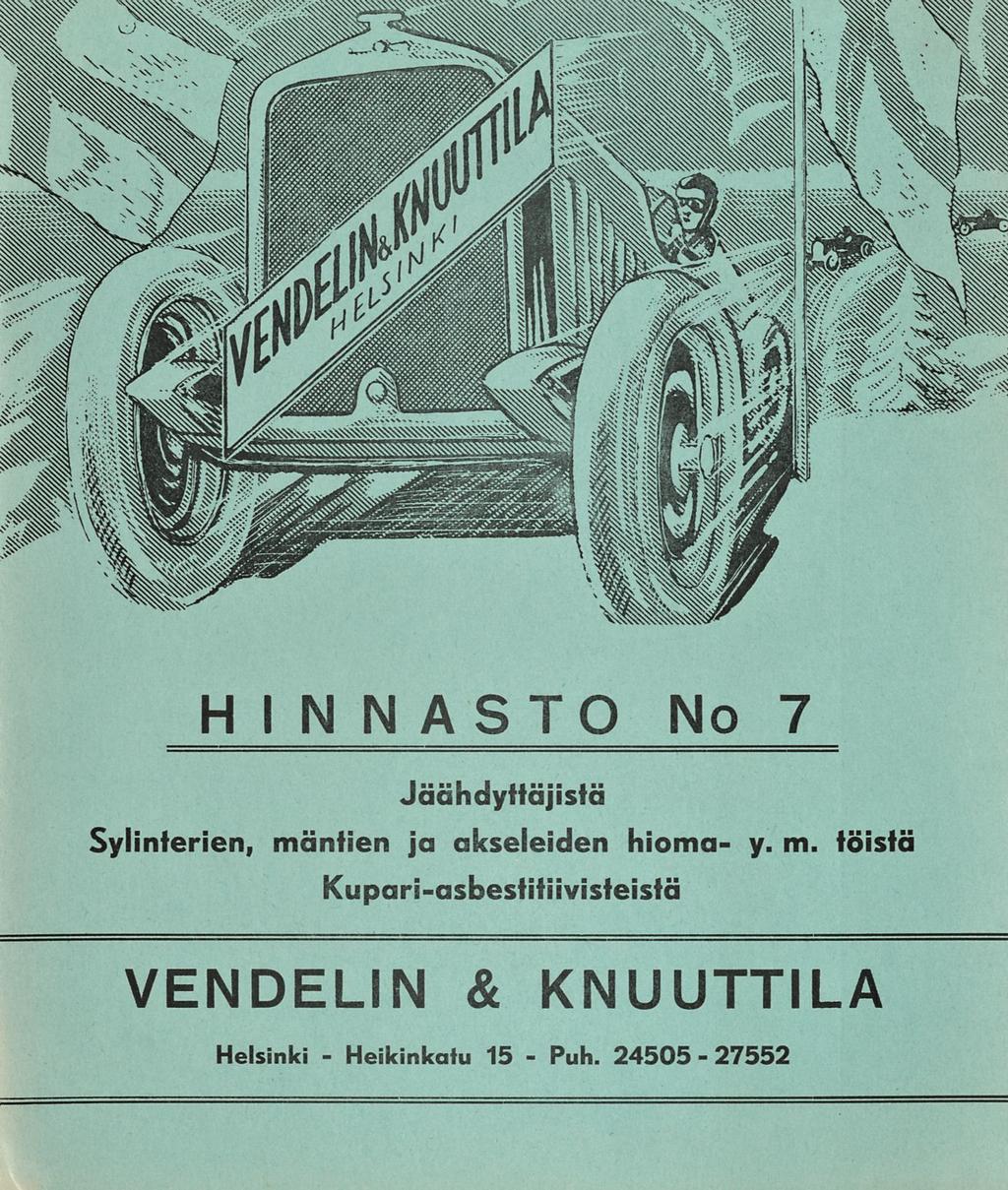 Heikinkatu HINNASTO No 7 Jäähdyttäjistä Sylinterien, mäntien ja akseleiden hioma y.