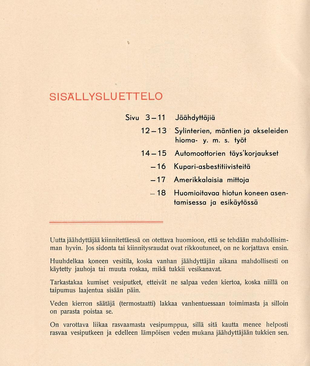 SISÄLLYSLUETTELO Jäähdyttäjiä Sylinterien, mäntien ja akseleiden hioma y. m. s.