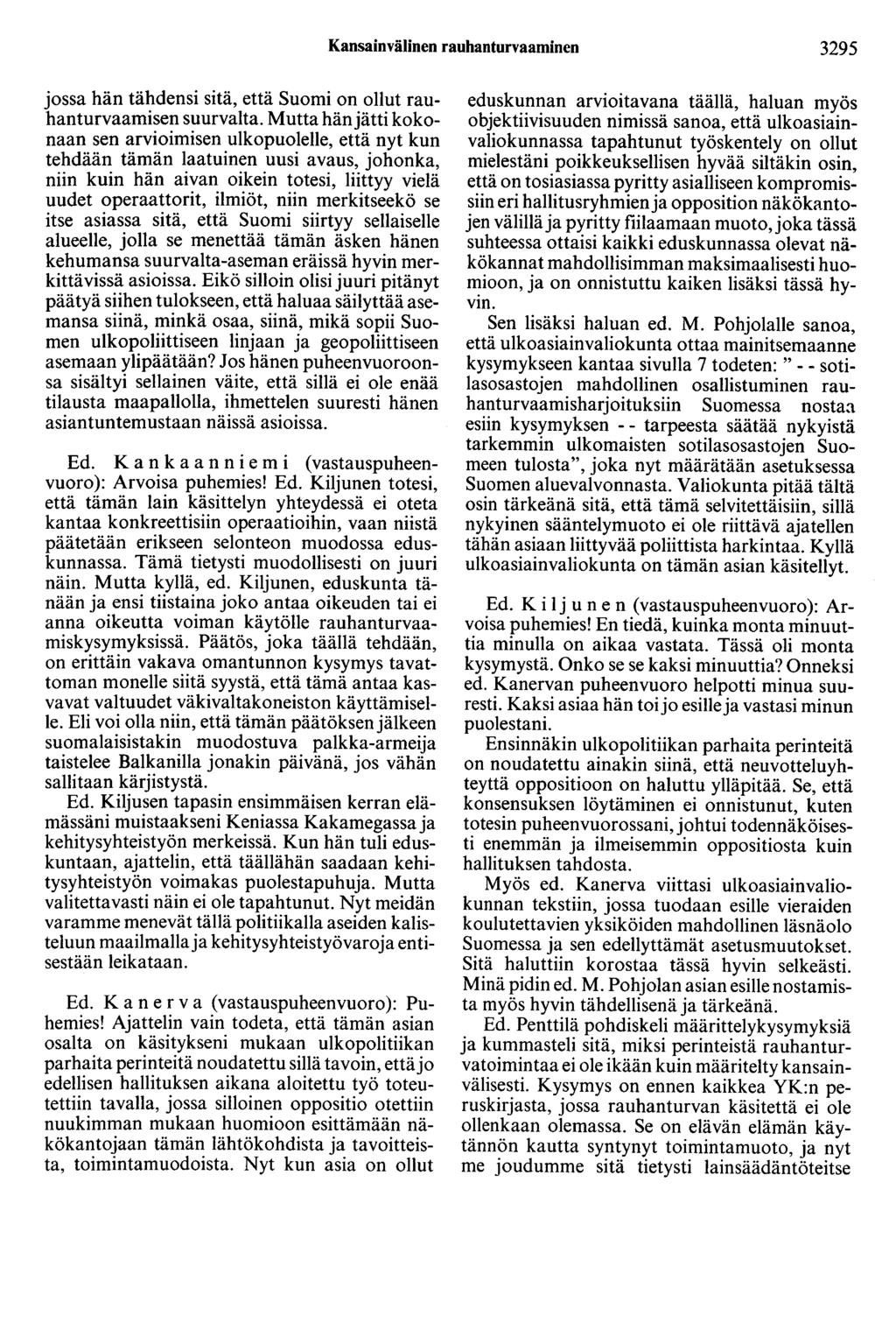 Kansainvälinen rauhanturvaaminen 3295 jossa hän tähdensi sitä, että Suomi on ollut rauhanturvaamisen suurvalta.