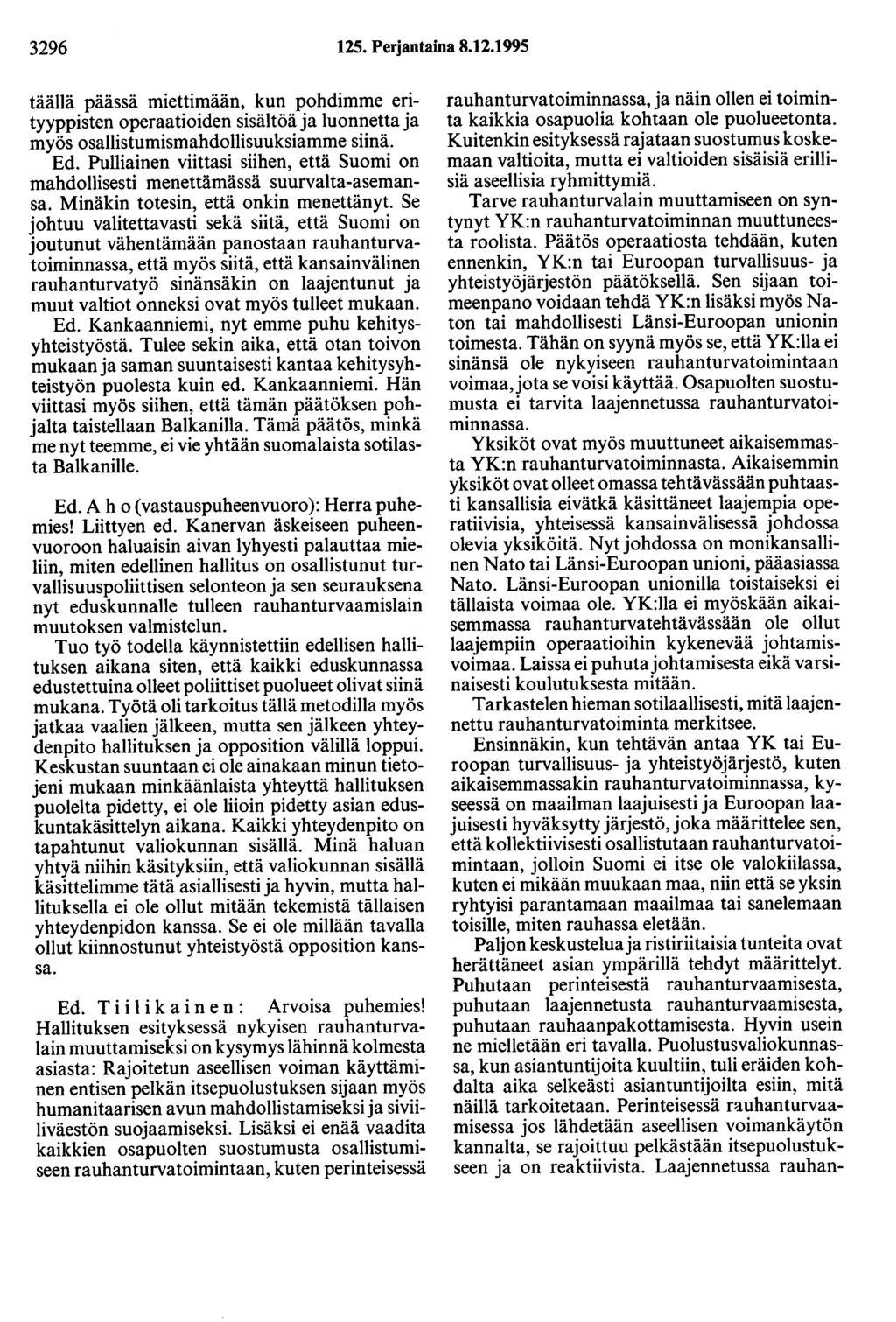 3296 125. Perjantaina 8.12.1995 täällä päässä miettimään, kun pohdimme erityyppisten operaatioiden sisältöä ja luonnetta ja myös osallistumismahdollisuuksiamme siinä. Ed.
