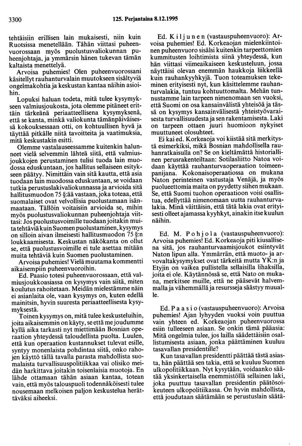 3300 125. Perjantaina 8.12.1995 tehtäisiin erillisen lain mukaisesti, niin kuin Ruotsissa menetellään.