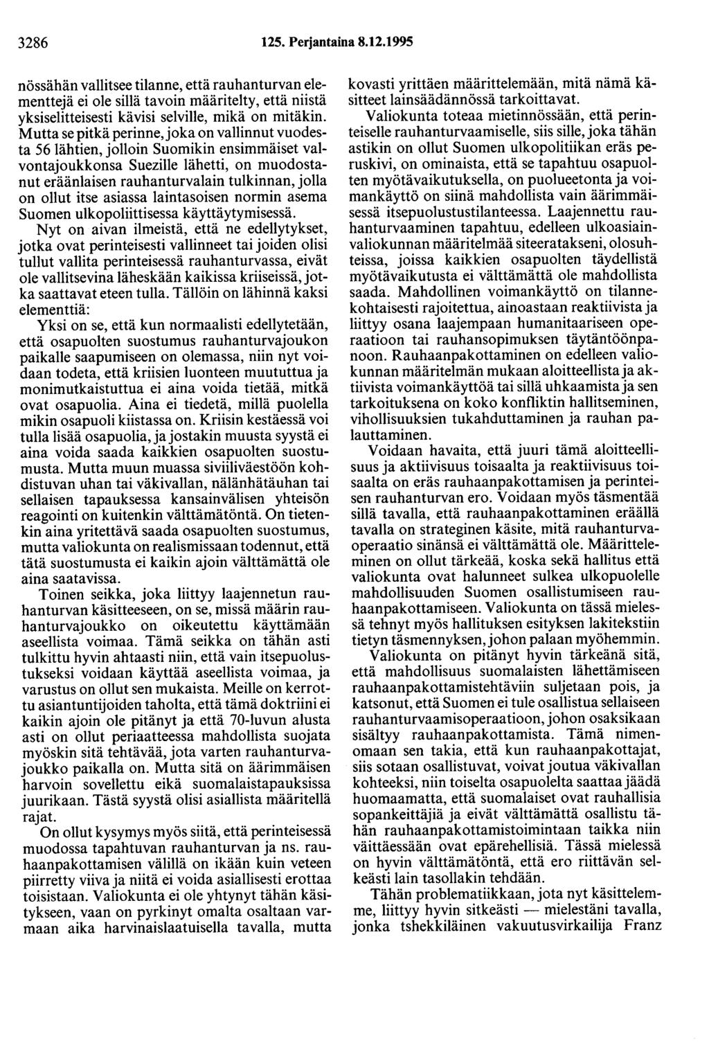 3286 125. Perjantaina 8.12.1995 nössähän vallitsee tilanne, että rauhanturvan elementtejä ei ole sillä tavoin määritelty, että niistä yksiselitteisesti kävisi selville, mikä on mitäkin.