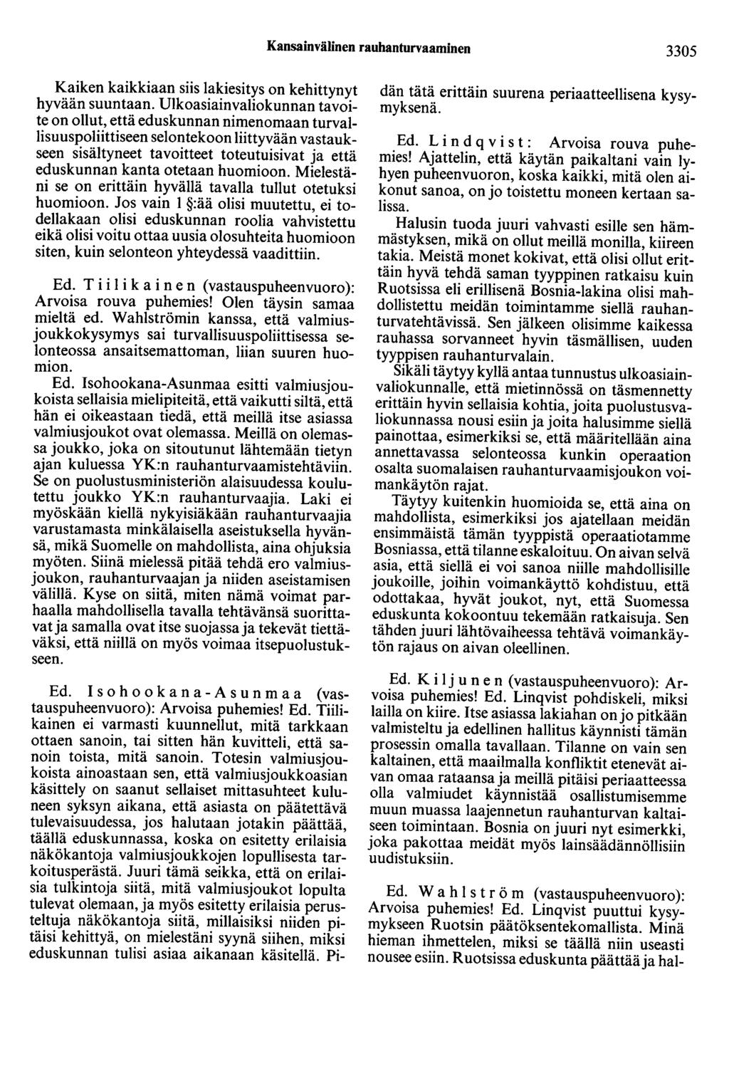 Kansainvälinen rauhanturvaaminen 3305 Kaiken kaikkiaan siis lakiesitys on kehittynyt hyvään suuntaan.