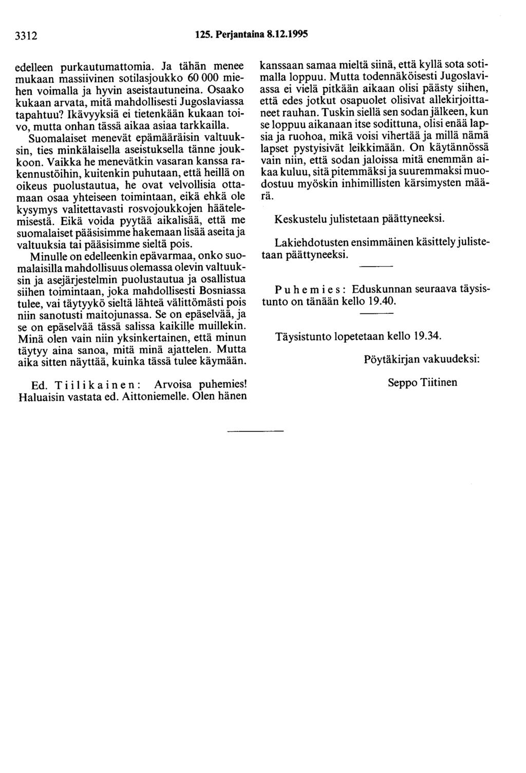 3312 125. Perjantaina 8.12.1995 edelleen purkautumattomia. Ja tähän menee mukaan massiivinen sotilasjoukko 60 000 miehen voimalla ja hyvin aseistautuneina.