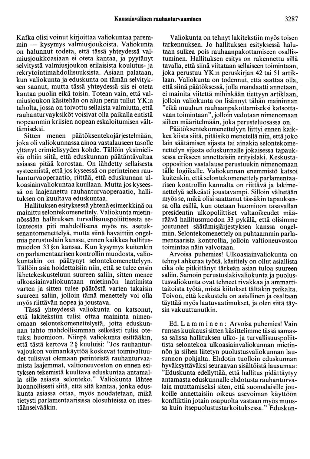 Kansainvälinen rauhanturvaaminen 3287 Kafka olisi voinut kirjoittaa valiokuntaa paremmin - kysymys valmiusjoukoista.