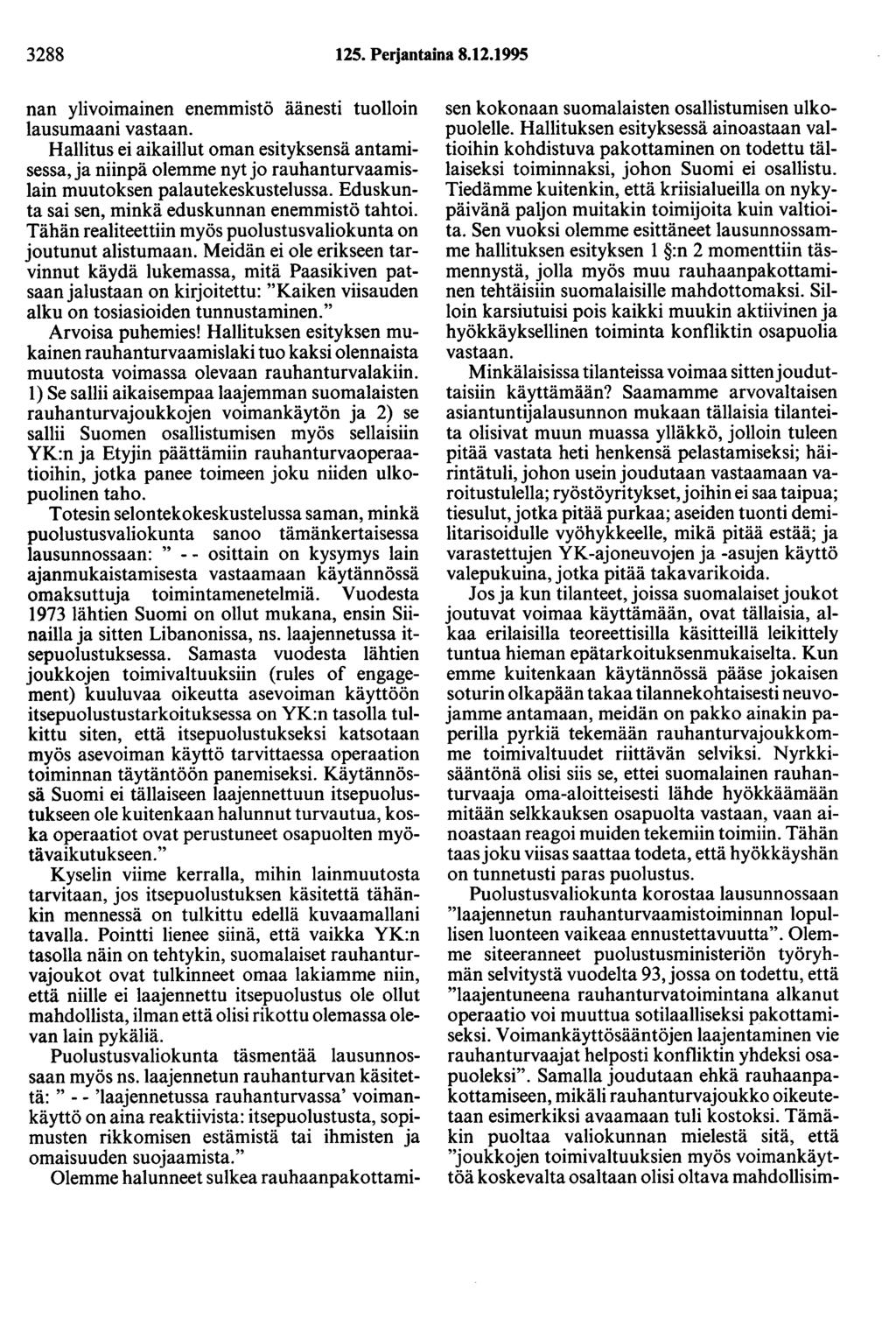 3288 125. Perjantaina 8.12.1995 nan ylivoimainen enemmistö äänesti tuolloin lausumaani vastaan.