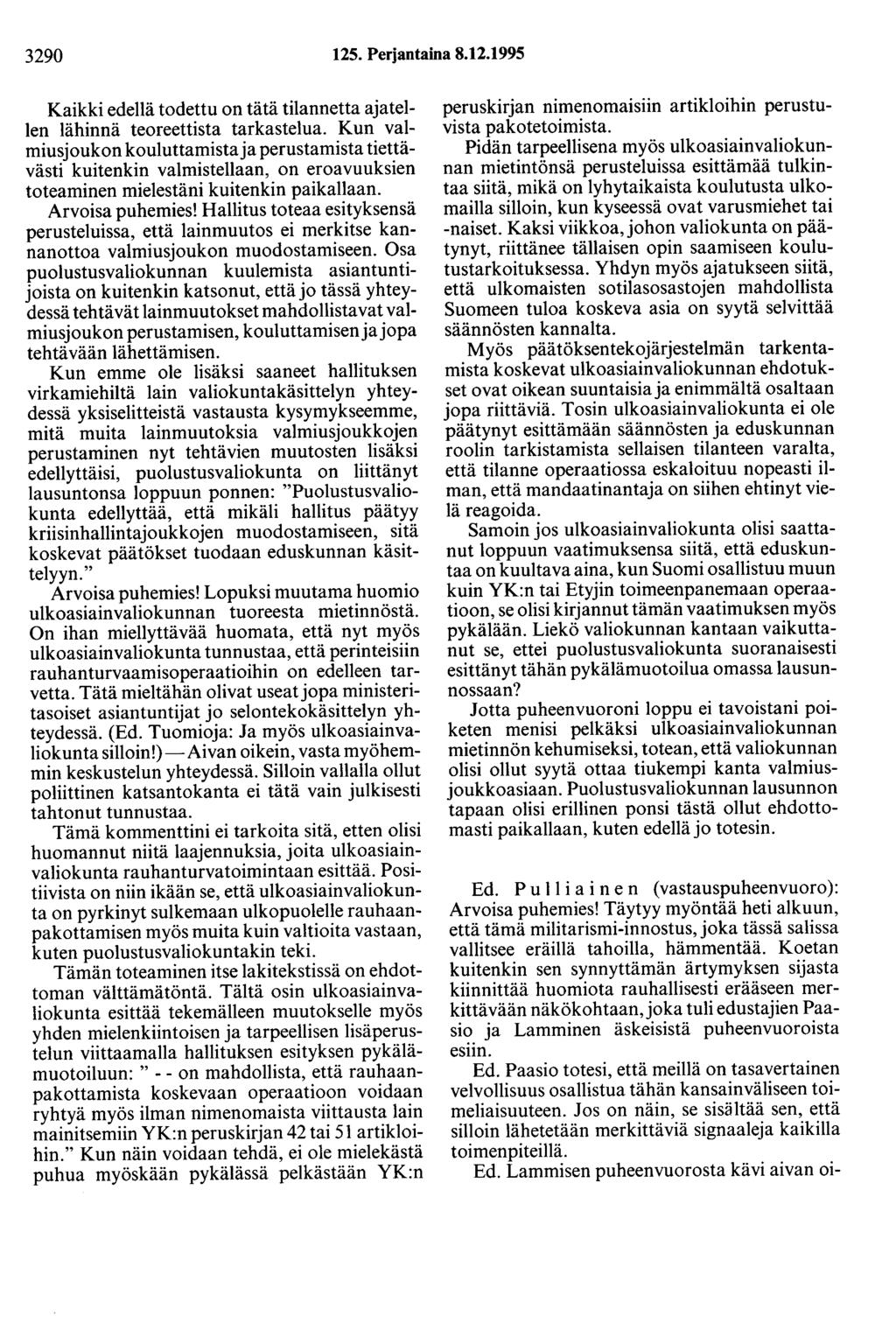 3290 125. Perjantaina 8.12.1995 Kaikki edellä todettu on tätä tilannetta ajatellen lähinnä teoreettista tarkastelua.