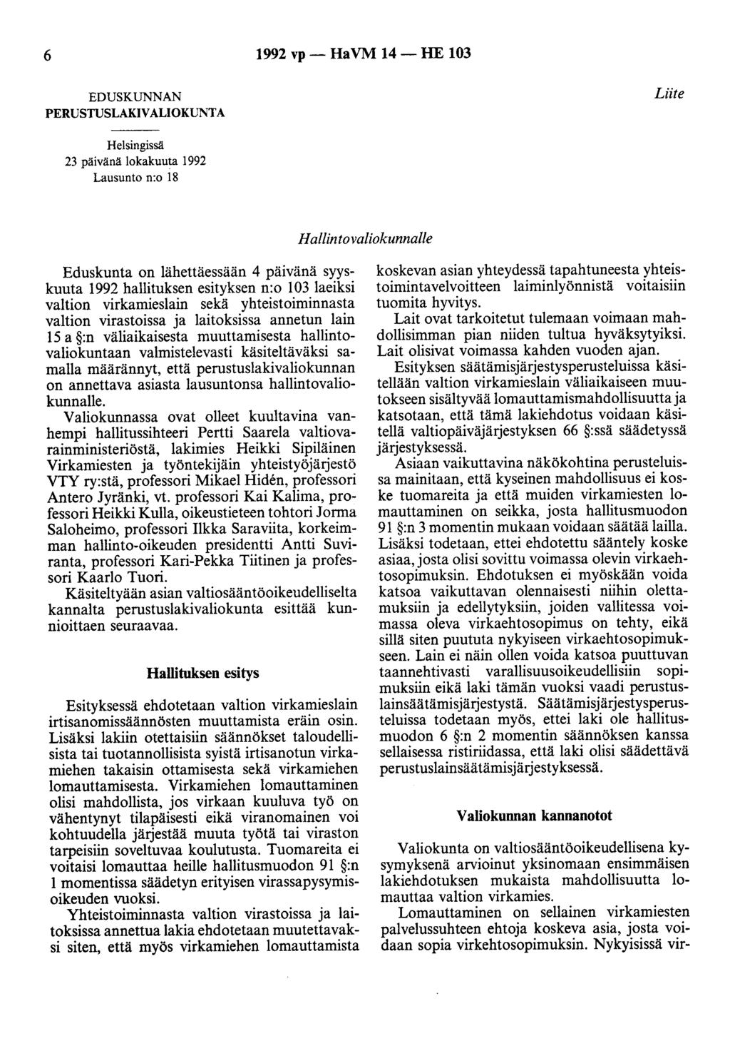 6 1992 vp - Ha VM 14 - HE 103 EDUSKUNNAN PERUSTUSLAKIVALIOKUNTA Liite Helsingissä 23 päivänä lokakuuta 1992 Lausunto n:o 18 Hallintovaliokunnalle Eduskunta on lähettäessään 4 päivänä syyskuuta 1992