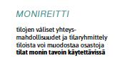 Muunneltavuus tarkoittaa tällöin rakennuksen fyysistä, rakennusteknistä muuntumista, kun taas monikäyttöisyys tarkoittaa rakennuksen käytön muuttumista ilman fyysisten rakennusosien muuttamista.