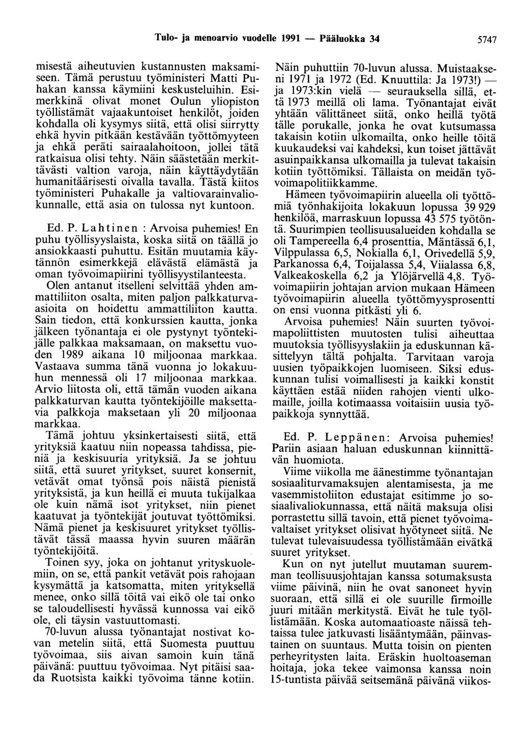 Tulo- ja menoarvio vuodelle 1991 - Pääluokka 34 5747 misestä aiheutuvien kustannusten maksamiseen. Tämä perustuu työministeri Matti Puhakan kanssa käymiini keskusteluihin.