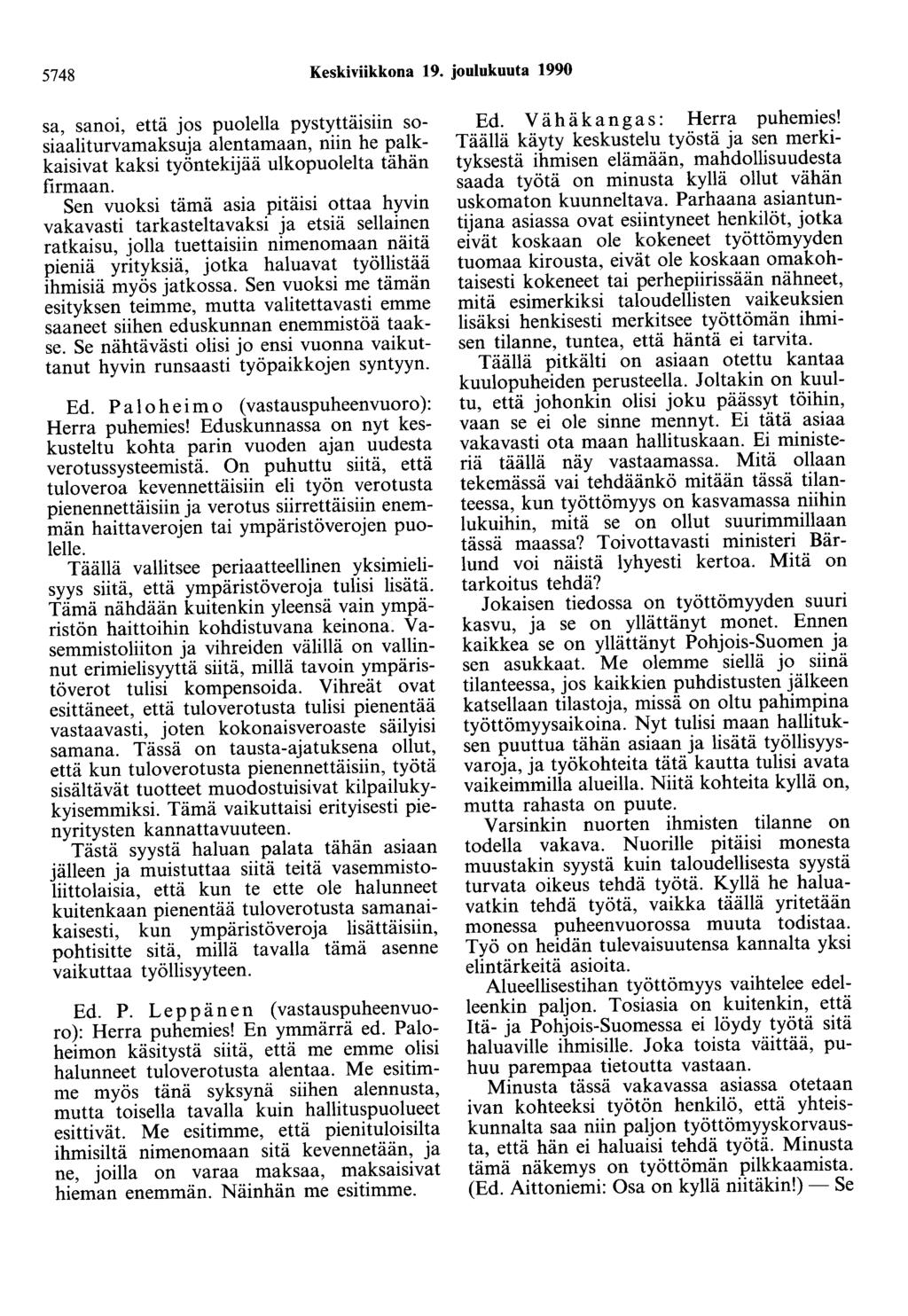 5748 Keskiviikkona 19. joulukuuta 1990 sa, sanoi, että jos puolella pystyttäisiin sosiaaliturvamaksuja alentamaan, niin he palkkaisivat kaksi työntekijää ulkopuolelta tähän firmaan.