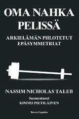 LUKUvihje Nassim Nicholas Taleb: Oma nahka pelissä, arkielämän piilotetut epäsymmetriat, suom. Kimmo Pietiläinen, Terra Cognita, 2018. 303 s.