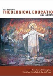 Kirjat Koulutusta Aasiaan Asian Handbook for Theological Education and Ecumenism. Toimittaneet Hope Antone, Wati Longchar, Hyunju Bae, Huang Po Ho ja Dietrich Werner. Regnum Books 2013. 675 sivua.