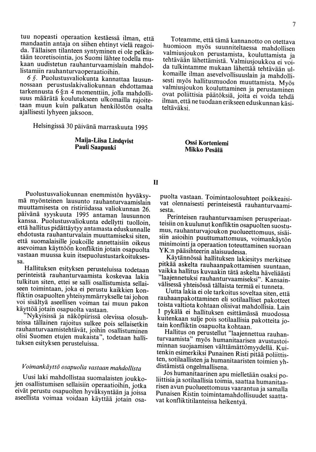 7 tuu nopeasti operaation kestäessä ilman, että mandaatin antaja on siihen ehtinyt vielä reagoida.