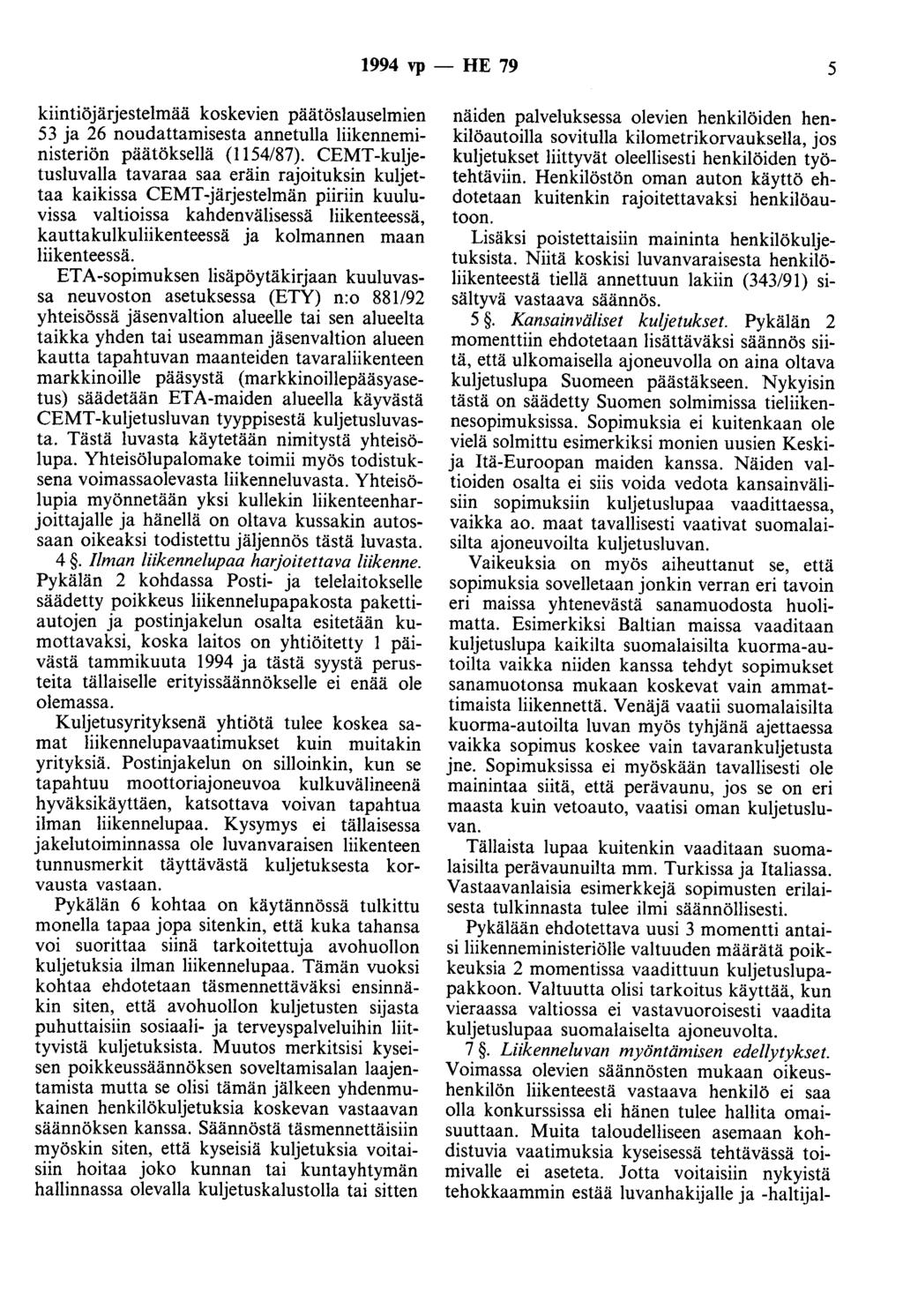 1994 vp - HE 79 5 kiintiöjärjestelmää koskevien päätöslauseimien 53 ja 26 noudattamisesta annetulla liikenneministeriön päätöksellä (1154/87).