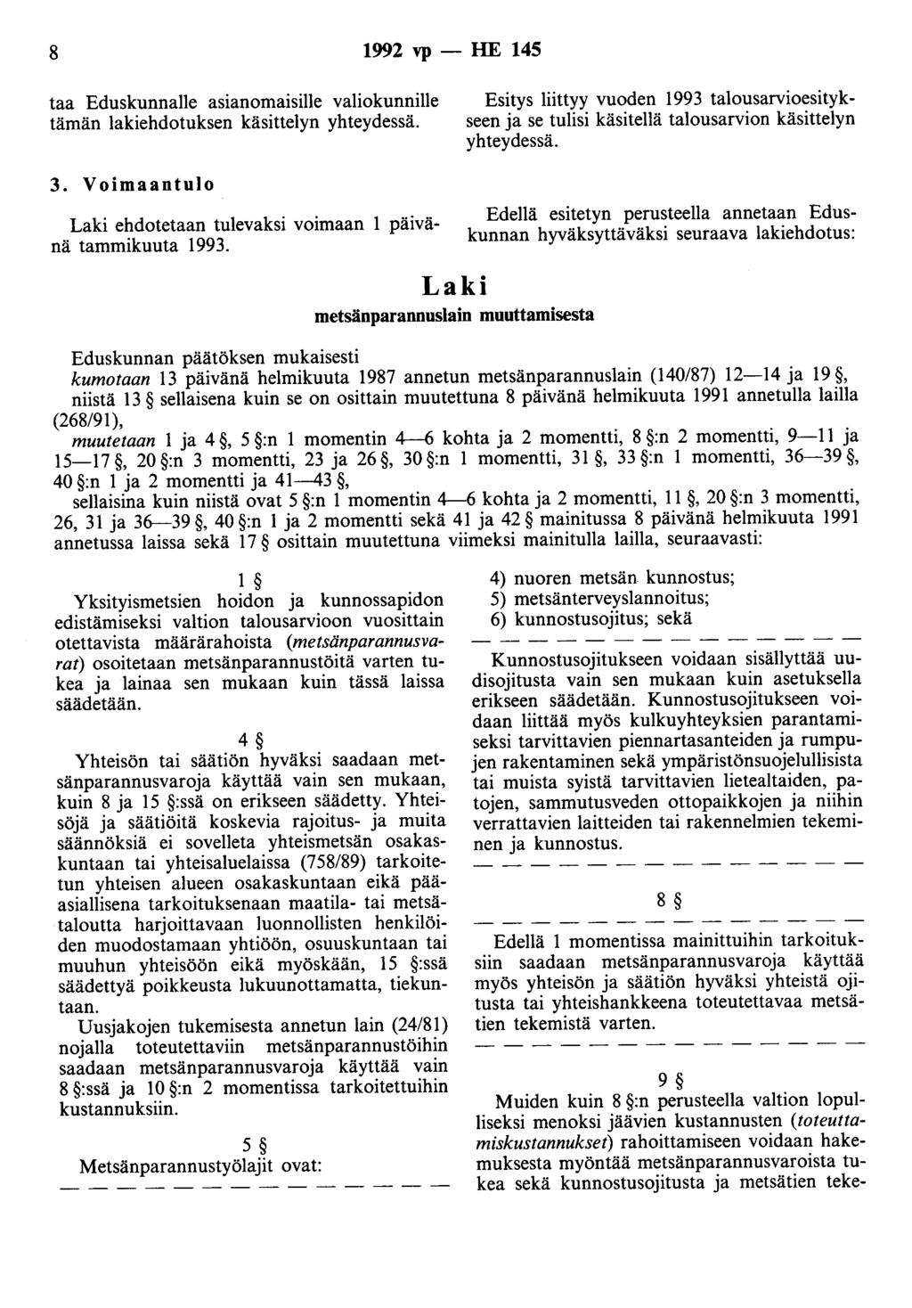 8 1992 vp - HE 145 taa Eduskunnalle asianomaisille valiokunnille tämän lakiehdotuksen käsittelyn yhteydessä.