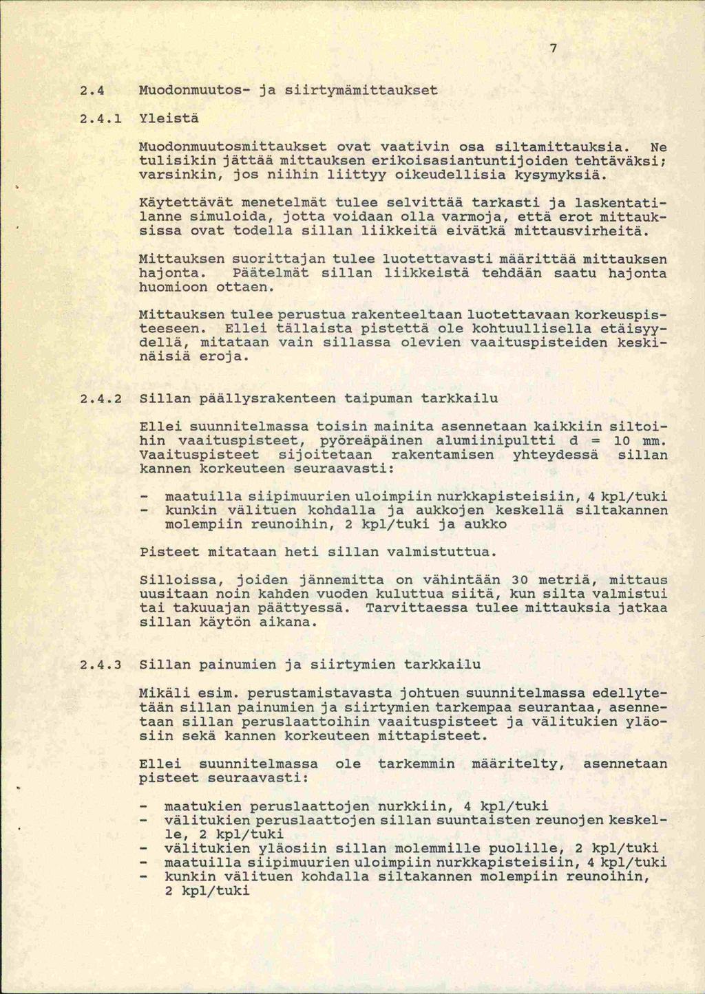 ii 2.4 Muodonmuutos- ja siirtymämittaukset 2.4.1 Yleistä Muodonmuutosmittaukset ovat vaativin osa siltamittauksia.