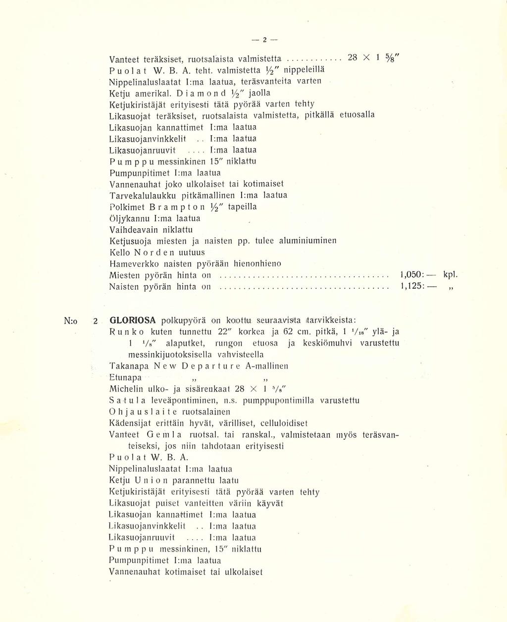 l:ma Lma... Vanteet teräksiset, ruotsalaista valmistetta 28 X 1 %" Puolat W. B. A. teht. valmistetta V2" nippeleillä Nippelinaluslaatat I:ma laatua, teräsvanteita varten Ketju amerikal.