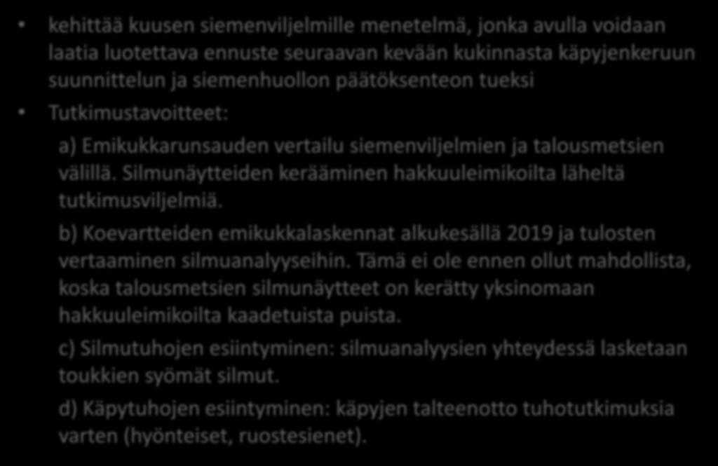 b) Koevartteiden emikukkalaskennat alkukesällä 2019 ja tulosten vertaaminen silmuanalyyseihin.