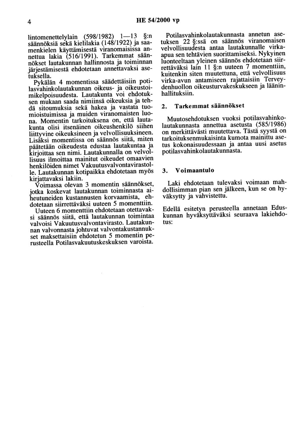 4 HE 54/2000 vp lintomenettelylain (598/1982) 1-13 :n säännöksiä sekä kielilakia (148/1922) ja saamenkielen käyttämisestä viranomaisissa annettua lakia (51611991).