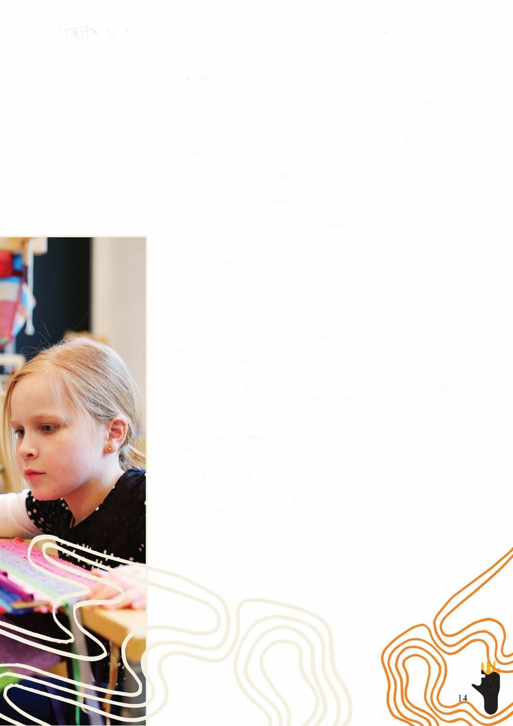 8.2 Tavoitteet Taito Etelä-Suomen käsityö- ja muotoilukoulun käsityön taiteen perusopetuksen yleisen oppimäärän tavoitteet pohjautuvat Opetushallituksen laatimiin opetussuunnitelman perusteisiin.