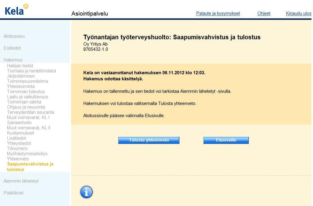 5. Tarkista ja lähetä hakemus 1 Yhteenveto-kohdasta saat näkyviin valmiin hakemuksen tietoineen. Lähettämäsi hakemuksen näet, kun valitset Aiemmin lähetetyt.