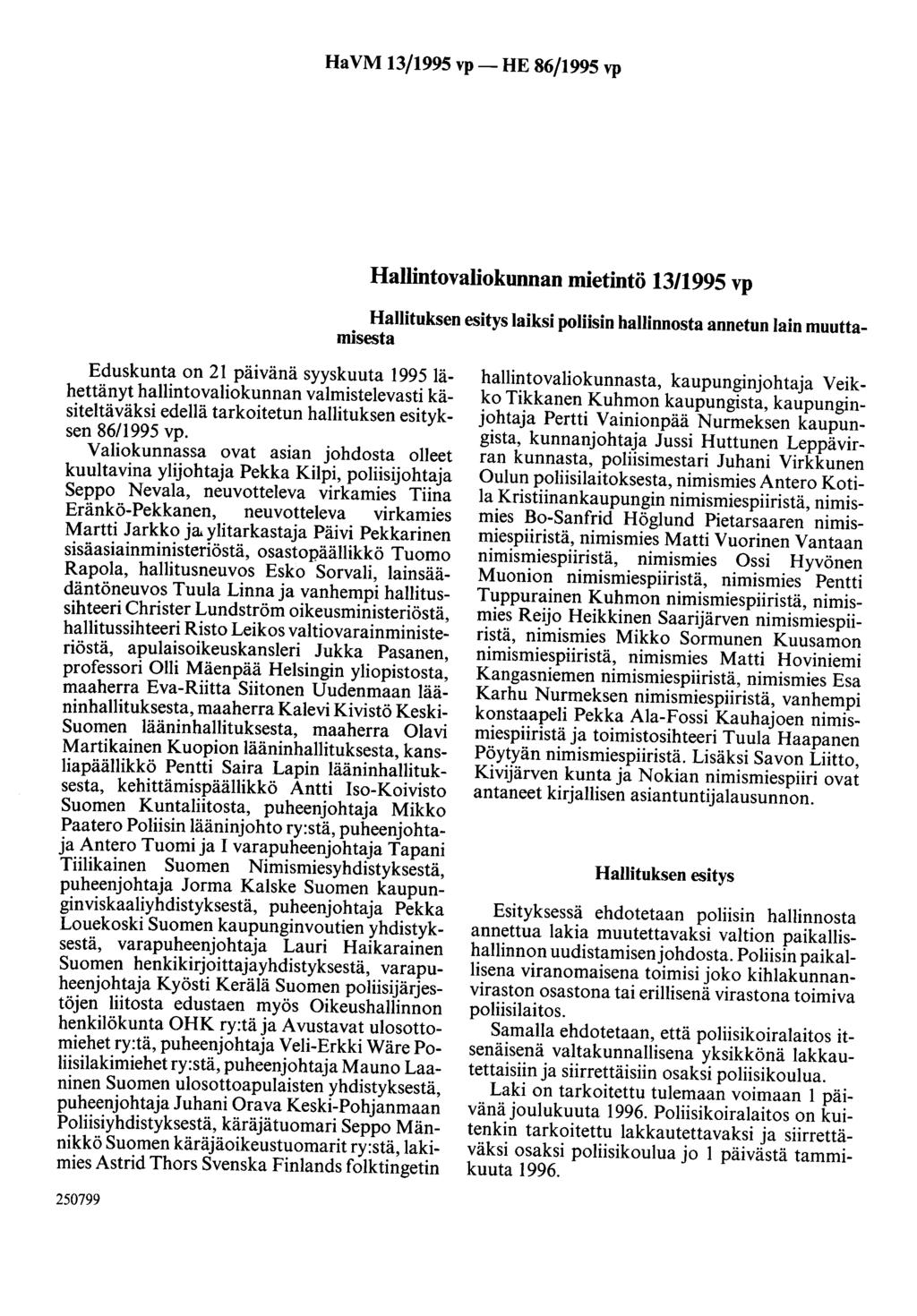 Ha VM 13/1995 vp- HE 86/1995 vp Hallintovaliokunnan mietintö 1311995 vp Hallituksen esitys laiksi poliisin hallinnosta annetun lain muuttamisesta Eduskunta on 21 päivänä syyskuuta 1995 lähettänyt