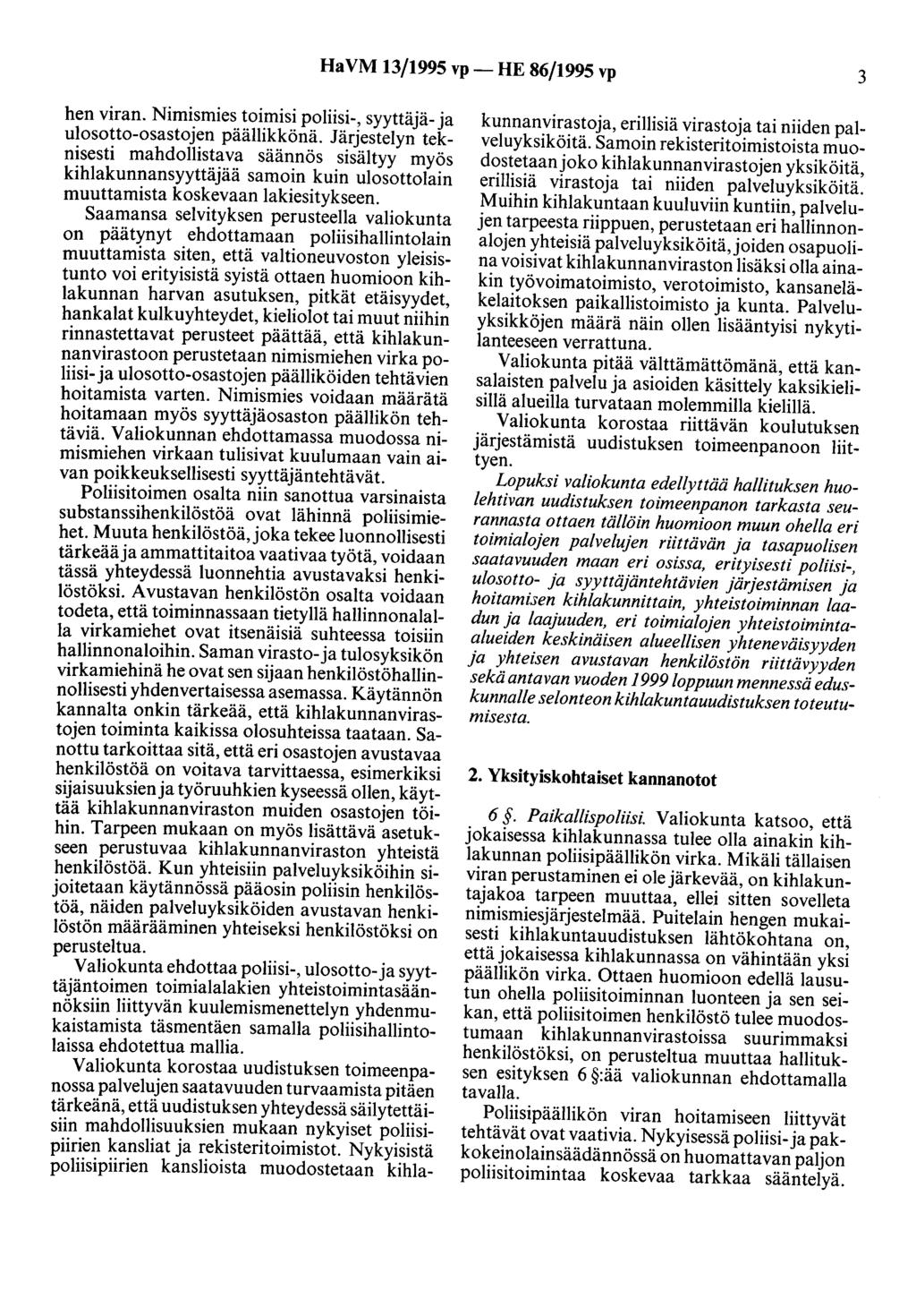 Ha VM 13/1995 vp- HE 86/1995 vp 3 hen viran. Nimismies toimisi poliisi-, syyttäjä- ja ulosotto-osastojen päällikkönä.