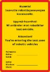 2 kpl 40 km/h aluerajoitus 2 kpl 40 km/h aluerajoitus päättyy 1 kpl Robottiajoneuvokokeilu-kyltti 3 kpl