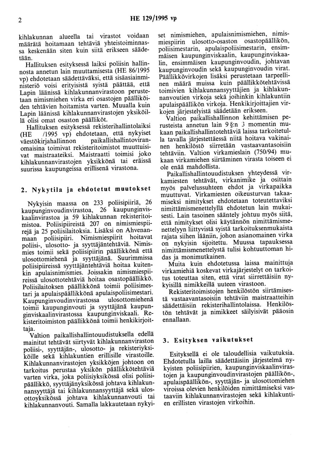 2 HE 129/1995 vp kihlakunnan alueella tai virastot voidaan määrätä hoitamaan tehtäviä yhteistoiminnassa keskenään siten kuin siitä erikseen säädetään.