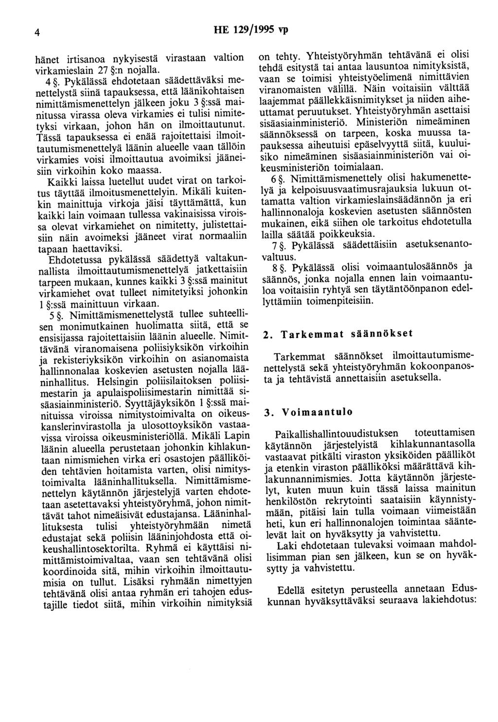 4 HE 129/1995 vp hänet 1rt1sanoa nykyisestä virastaan valtion virkamieslain 27 :n nojalla. 4.