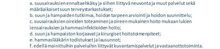 Liite 1 Palvelujen laajuus Suun terveydenhuollon suoran valinnan palveluntuottajien tulee tarjota listautuneille asiakkailleen hallituksen 9.5.