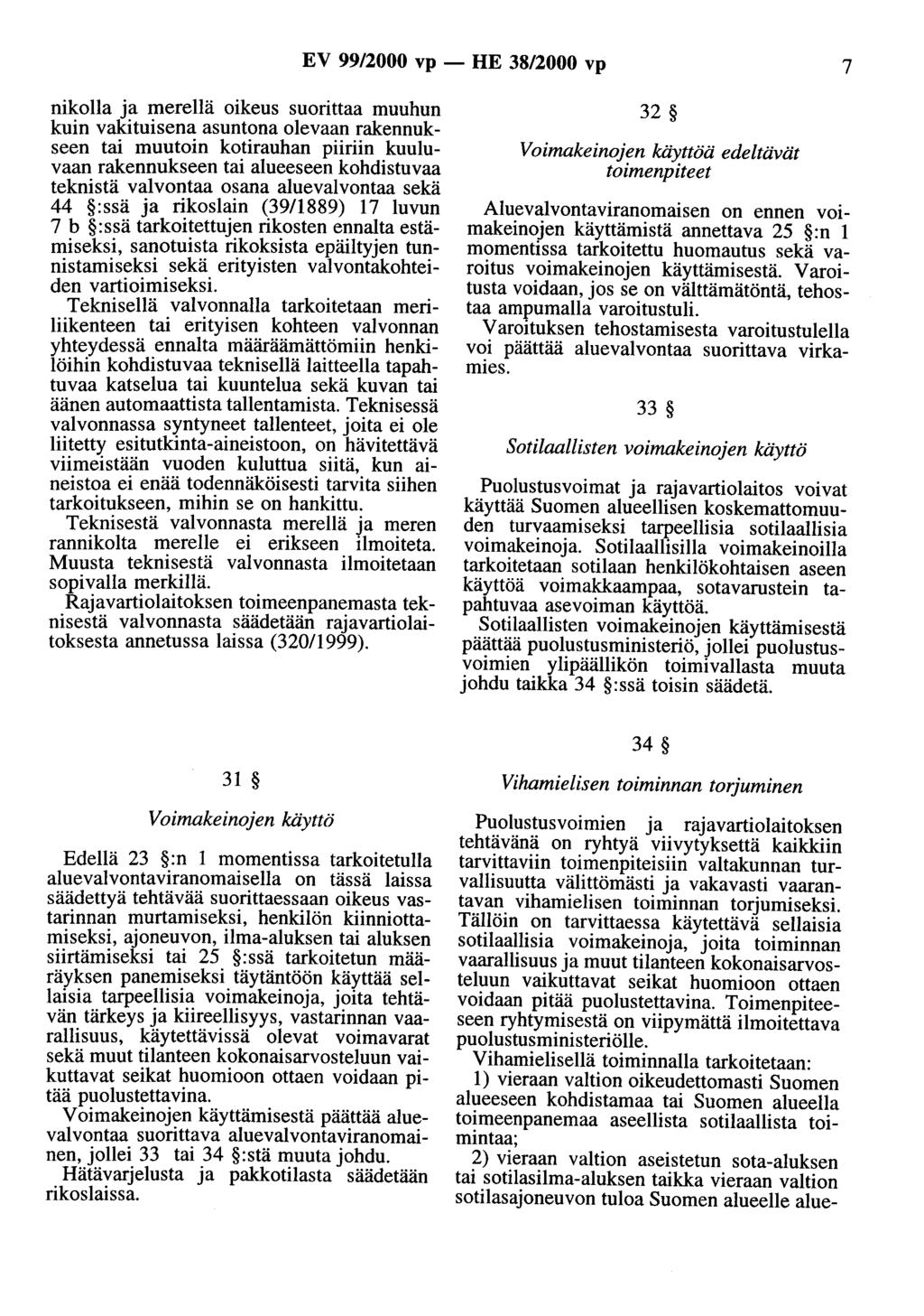 EV 99/2000 vp - HE 38/2000 vp 7 nikolla ja merellä oikeus suorittaa muuhun kuin vakituisena asuntona olevaan rakennukseen tai muutoin kotirauhan piiriin kuuluvaan rakennukseen tai alueeseen