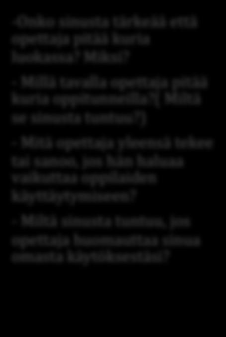ilmenee? -Onko sinusta tärkeää että opettaja pitää kuria luokassa? Miksi?