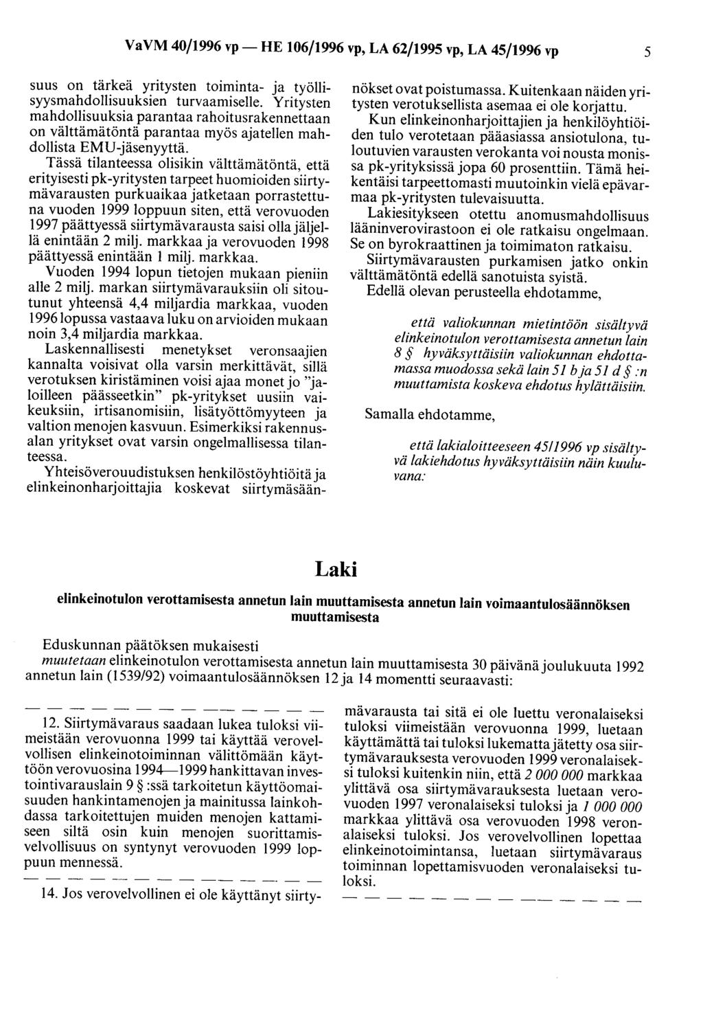 VaVM 40/1996 vp- HE 106/1996 vp, LA 62/1995 vp, LA 45/1996 vp 5 suus on tärkeä yritysten toiminta- ja työllisyysmahdollisuuksien turvaamiselle.