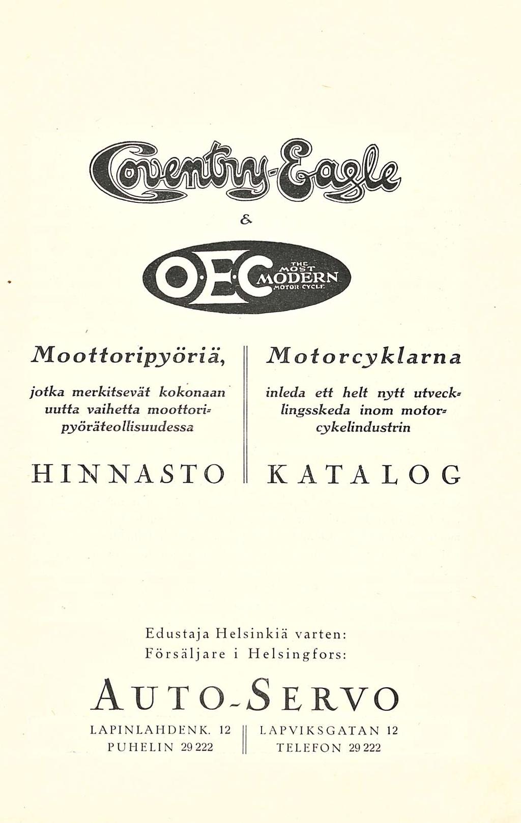 JMo o Horipyör iä, jotka merkitsevät kokonaan uutta vaiheita moottoripyöräieollisuudessa HINNASTO. M.